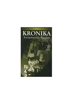 Kronika Semipałatyńsk - Wrocław