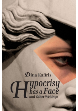 Hypocrisy Has a Face and Other Writings