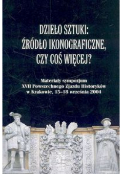 Dzieło sztuki Źródło ikonograficzne, czy coś więcej?