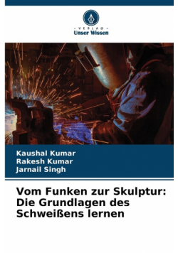 Vom Funken zur Skulptur