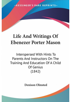 Life And Writings Of Ebenezer Porter Mason