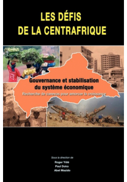 Les defis de la Centrafrique. gouvernance et stabilisation du systeme economique