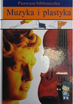 Pierwsza biblioteczka Muzyka i plastyka