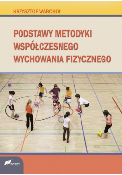 Podstawy metodyki współczesnego wychowania fizycznego