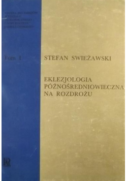 Eklezjologia późnośredniowieczna na rozdrożu Tom I