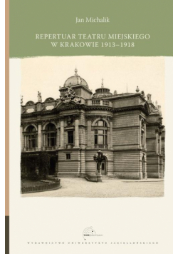Repertuar Teatru Miejskiego w Krakowie 1913-1918