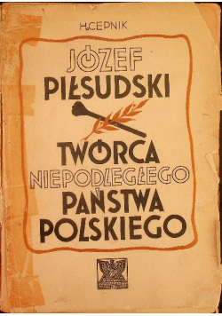 Twórca niepodległego państwa polskiego 1935 r.