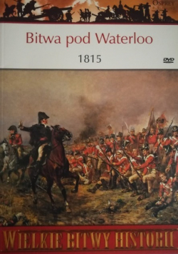 Wielkie bitwy historii Bitwa pod Waterloo 1815
