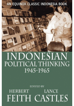 Indonesian Political Thinking 1945-1965