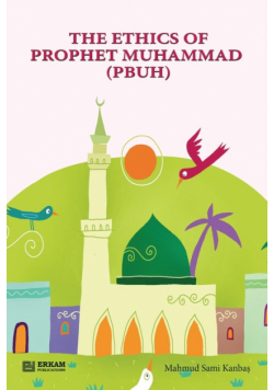 The Ethics of Prophet Muhammad (pbuh) [Through Stories for Children]