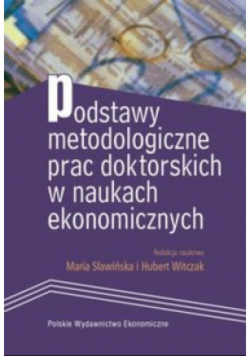 Podstawy metodologiczne prac doktorskich w naukach ekonomicznych
