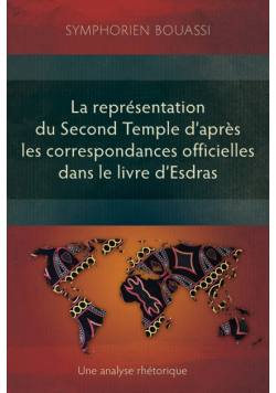 La représentation du Second Temple à travers les correspondances officielles dans le livre d'Esdras