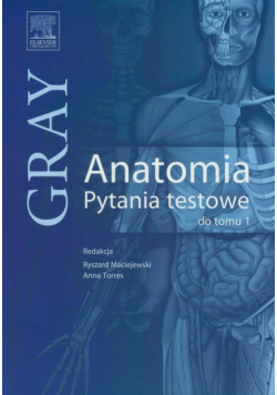 Gray Anatomia Pytania testowe do tomu 1
