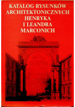 Katalog Rysunków Architektonicznych Henryka I Leandra Marconich