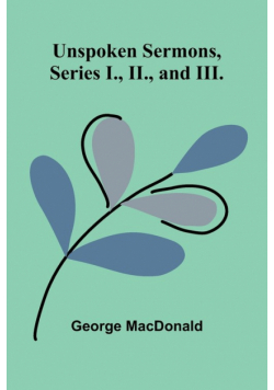 Unspoken Sermons, Series I., II., and III.