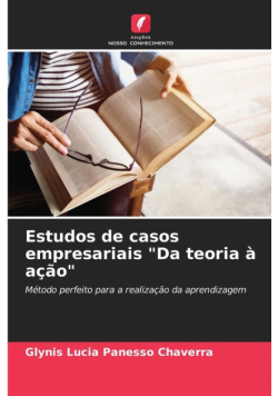 Estudos de casos empresariais "Da teoria à ação"