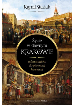 Życie w dawnym Krakowie