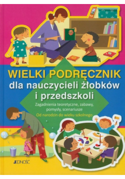 Wielki podręcznik dla nauczycieli żłobków i przedszkoli