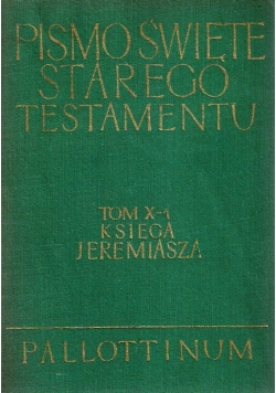 Pismo Święte starego testamentu tom x-1 Księga Jeremiasza