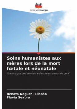 Soins humanistes aux mères lors de la mort fœtale et néonatale