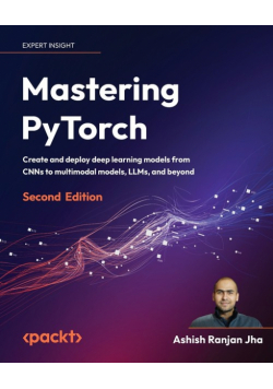 Mastering PyTorch - Second Edition