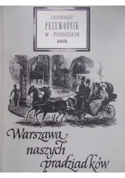Warszawa naszych pradziadków Reprint z 1893 r.