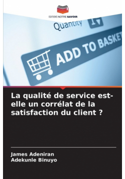 La qualité de service est-elle un corrélat de la satisfaction du client ?