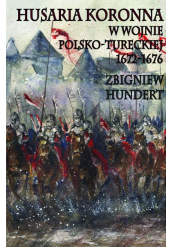Husaria Koronna w wojnie polsko-tureckiej 1672-1676