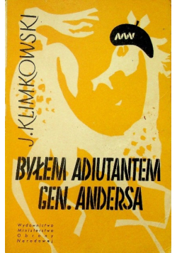 Byłem adiutantem Gen Andersa