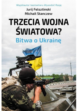 Trzecia wojna światowa Bitwa o Ukrainę