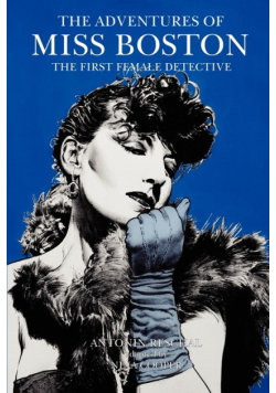 The Adventures of Miss Boston, the First Female Detective