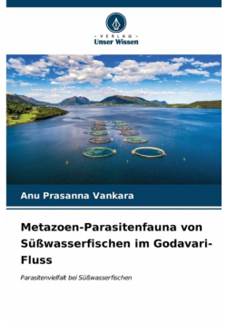 Metazoen-Parasitenfauna von Süßwasserfischen im Godavari-Fluss