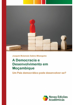 A Democracia e Desenvolvimento em Moçambique