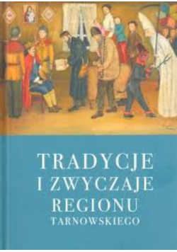Tradycje I Zwyczaje Regionu Tarnowskiego