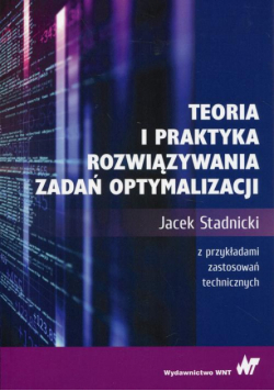 Teoria i praktyka rozwiązywania zadań optymalizacji