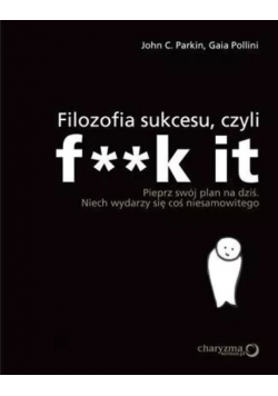 Filozofia sukcesu czyli f k it