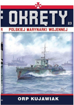 Okręty Polskiej Marynarki Wojennej Tom 23 ORP Kujawiak