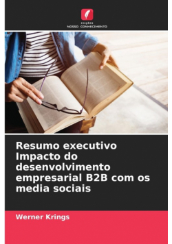 Resumo executivo Impacto do desenvolvimento empresarial B2B com os media sociais