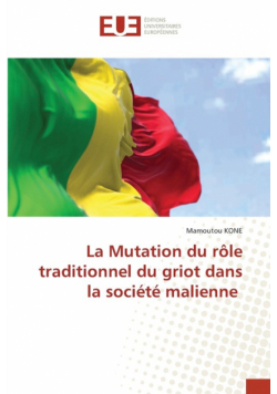 La Mutation du rôle traditionnel du griot dans la société malienne
