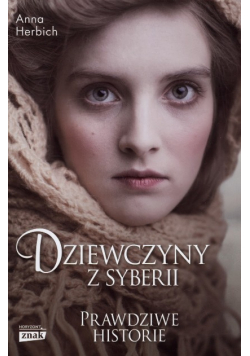 Dziewczyny z Syberii Prawdziwe historie