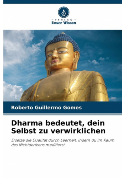 Dharma bedeutet, dein Selbst zu verwirklichen