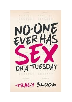 No one ever has sex on a tuesday
