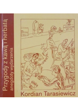 Przygody z kawą i herbatą Anegdoty wydarzenia