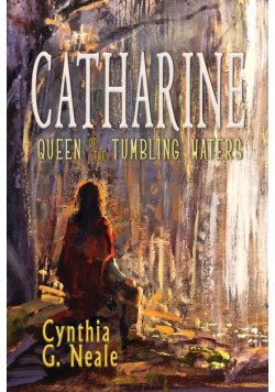 Catharine, Queen of the Tumbling Waters