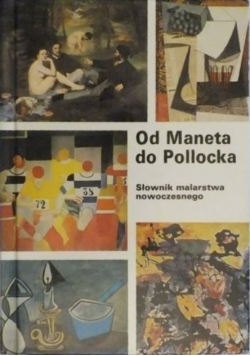 Od Maneta do Pollocka. Słownik malarstwa nowoczesnego