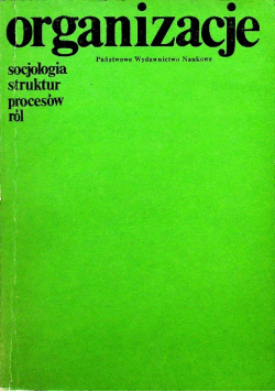Organizacje socjologia struktur procesów ról