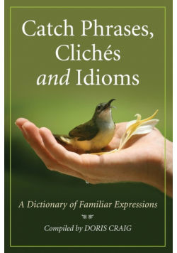 Catch Phrases, Cliches and Idioms