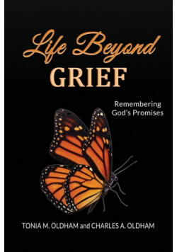 Life Beyond Grief...Remembering God's Promises