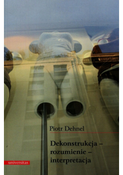 Dekonstrukcja rozumienie interpretacja
