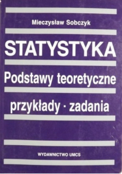 Statystyka Podstawy teoretyczne Przykłady Zadania